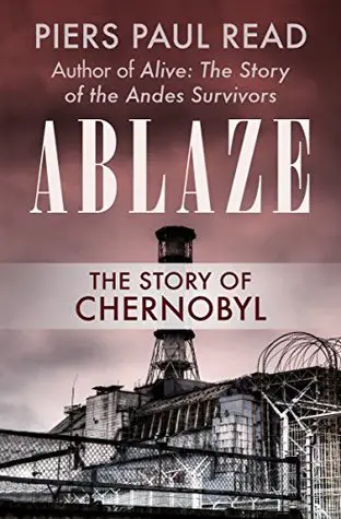 Ablaze: The Story of the Heroes and Victims of Chernobyl - cover