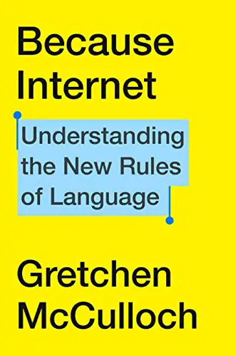 Because Internet: Understanding the New Rules of Language - cover