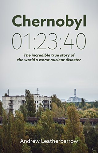 Chernobyl 01:23:40: The Incredible True Story of the World’s Worst Nuclear Disaster - cover