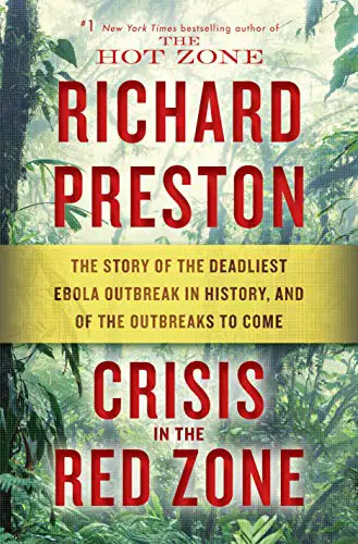Crisis in the Red Zone: The Story of the Deadliest Ebola Outbreak in History, and of the Outbreaks to Come - cover