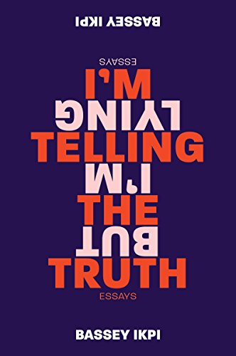 I’m Telling the Truth, but I’m Lying: Essays - cover