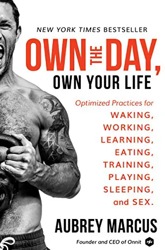 Own the Day, Own Your Life: Optimized Practices for Waking, Working, Learning, Eating, Training, Playing, Sleeping, and Sex - cover