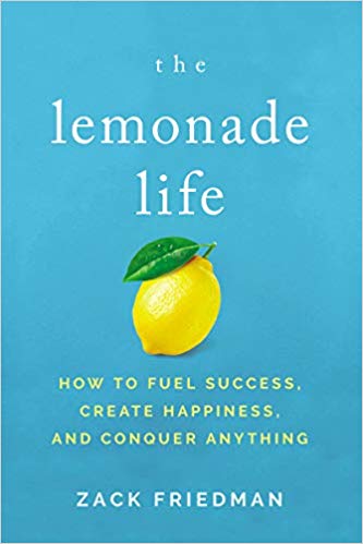 The Lemonade Life: How to Fuel Success, Create Happiness, and Conquer Anything - cover