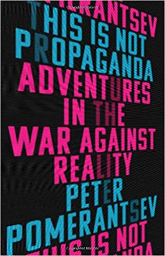 This Is Not Propaganda: Adventures in the War Against Reality - cover