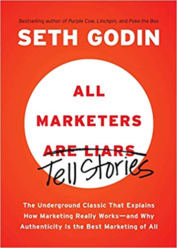 All Marketers are Liars (Tell Stories): The Underground Classic That Explains How Marketing Really Works – and Why Authenticity Is the Best Marketing of All - cover