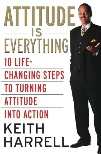 Attitude is Everything: 10 Life-Changing Steps to Turning Attitude into Action - cover