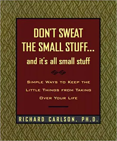 Don’t Sweat the Small Stuff and It’s All Small Stuff: Simple Ways to Keep the Little Things from Taking Over Your Life - cover