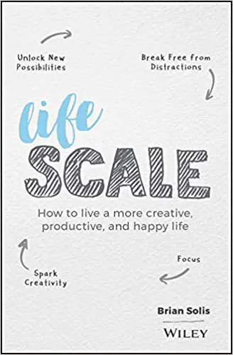 Lifescale: How to Live a More Creative, Productive, and Happy Life - cover