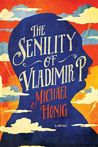 The Senility of Vladimir P.: A Novel - cover