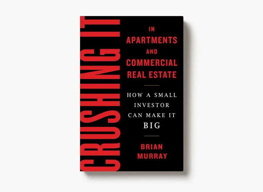 Crushing It in Apartments and Commercial Real Estate: How a Small Investor Can Make It Big – Brian Murray - cover