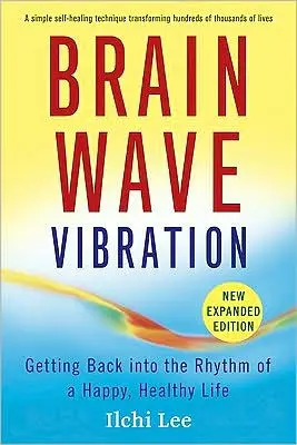 Brain Wave Vibration: Getting Back into the Rhythm of a Happy, Healthy Life - cover