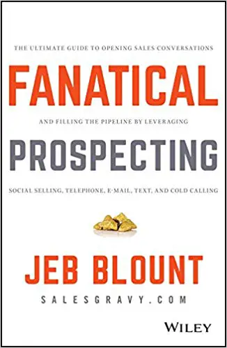 Fanatical Prospecting: The Ultimate Guide to Opening Sales Conversations and Filling the Pipeline by Leveraging Social Selling, Telephone, Email, Text, and Cold Calling - cover