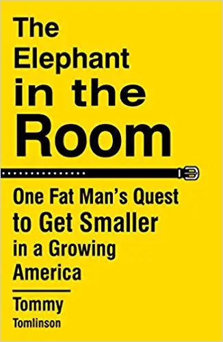 The Elephant in the Room: One Fat Man’s Quest to Get Smaller in a Growing America - cover