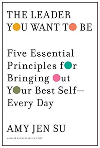 The Leader You Want to Be: Five Essential Principles for Bringing Out Your Best Self – Every Day - cover