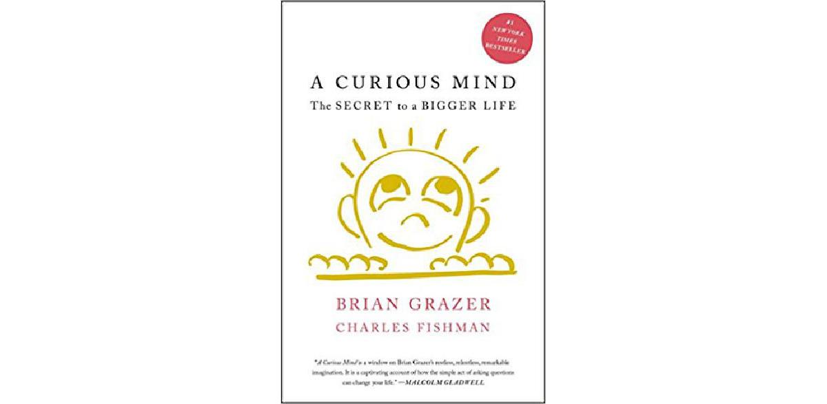 A Curious Mind: The Secret to a Bigger Life