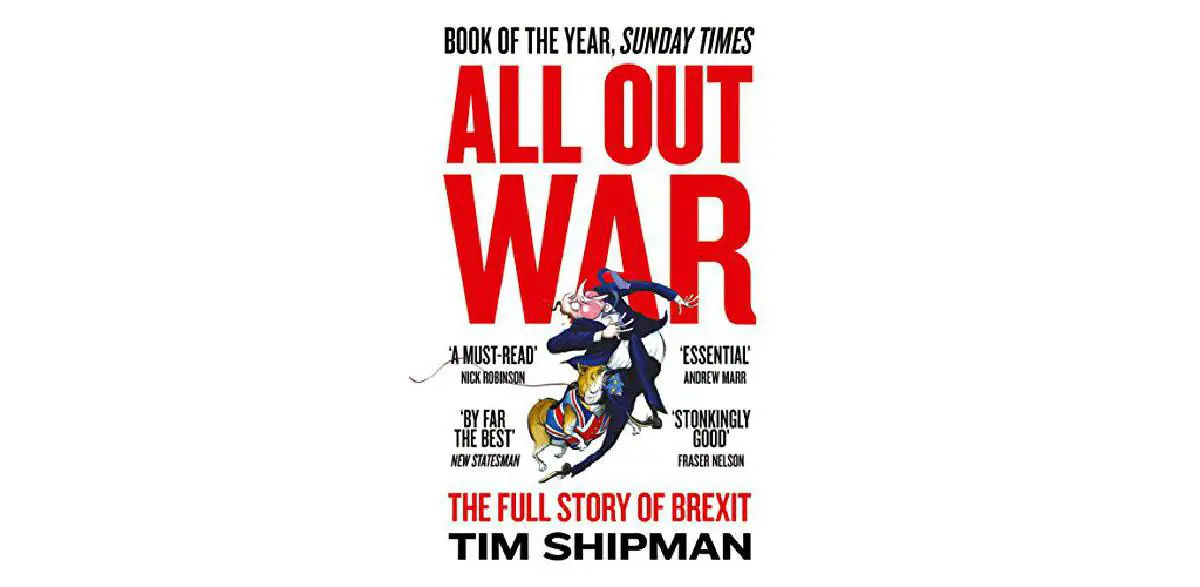 All Out War: The Full Story of How Brexit Sank Britain’s Political Class