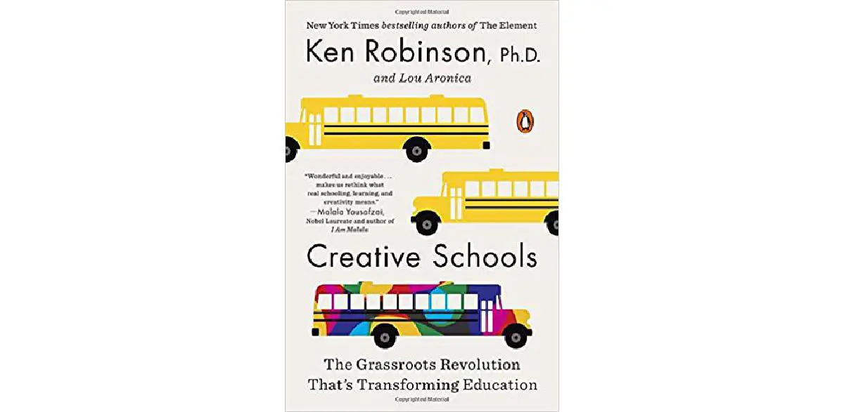 Creative Schools: The Grassroots Revolution That's Transforming Education