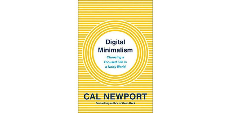 Digital Minimalism: Choosing a Focused Life in a Noisy World - cover