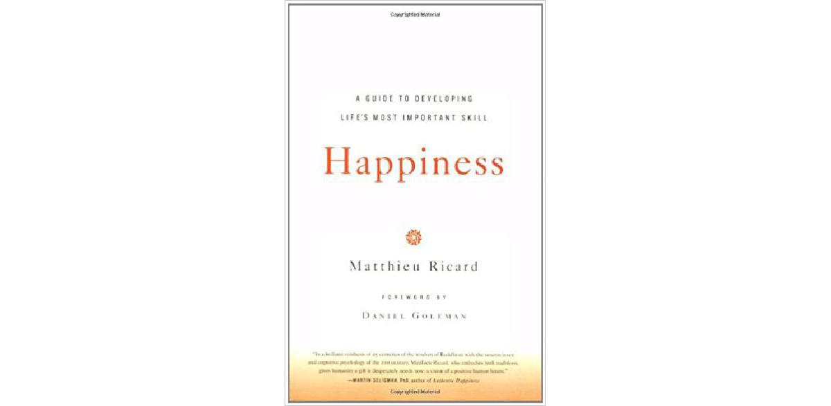 Happiness: A Guide to Developing Life's Most Important Skill