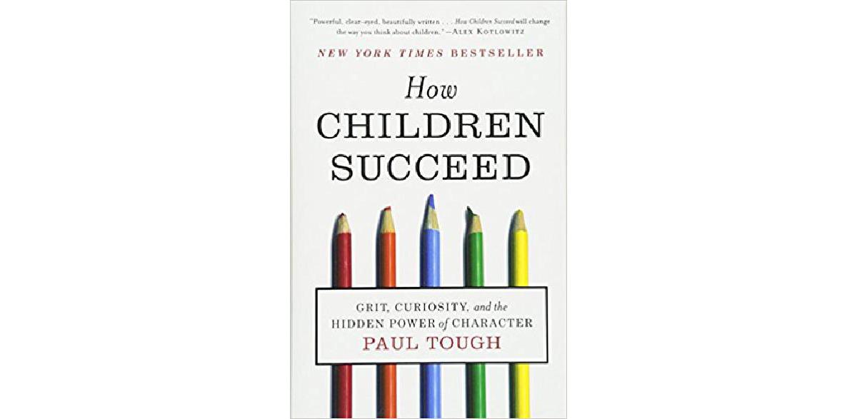 How Children Succeed: Grit, Curiosity, and the Hidden Power of Character