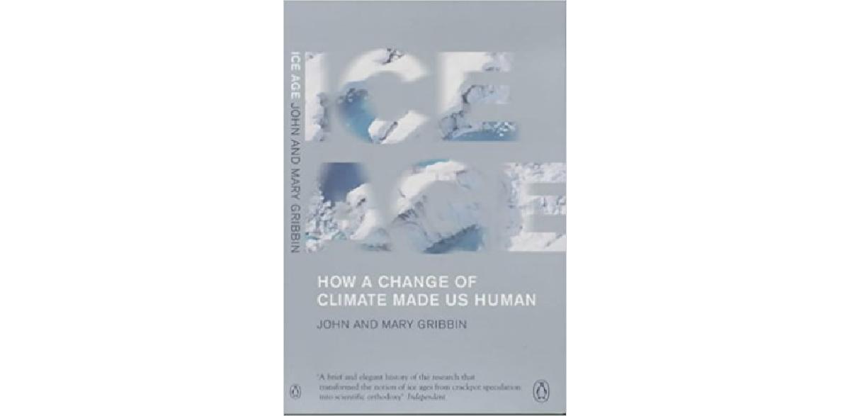 Ice Age: How a Change of Climate Made Us Human