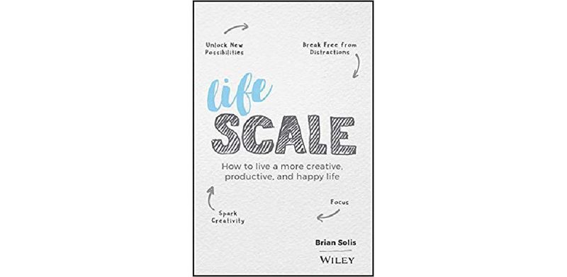 Lifescale: How to Live a More Creative, Productive, and Happy Life - cover