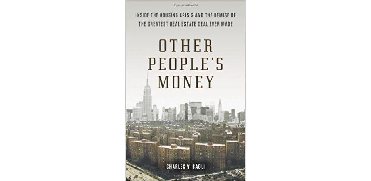 Other People's Money: Inside the Housing Crisis and the Demise of the Greatest Real Estate Deal Ever Made
