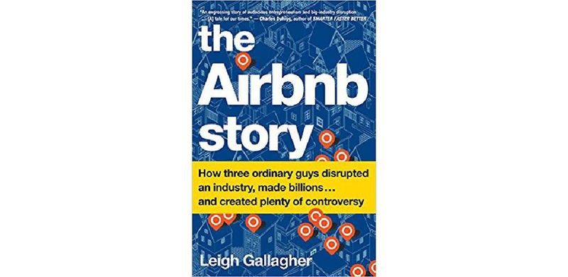 The Airbnb Story: How Three Ordinary Guys Disrupted an Industry, Made Billions . . . and Created Plenty of Controversy - cover