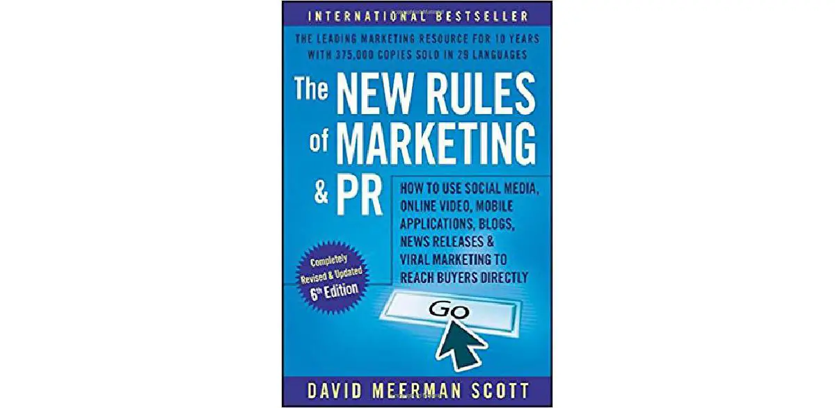 The New Rules of Marketing and PR: How to Use Social Media, Online Video, Mobile Applications, Blogs, News Releases, and Viral Marketing to Reach Buyers Directly