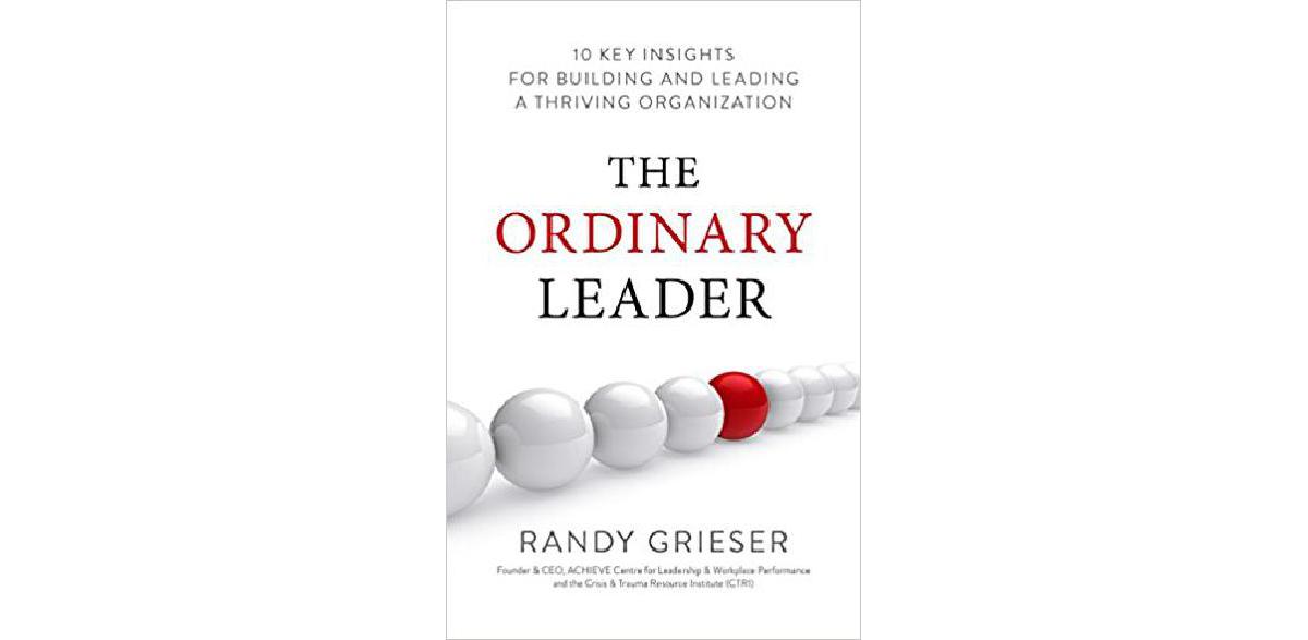 The Ordinary Leader: 10 Key Insights for Building and Leading a Thriving Organization