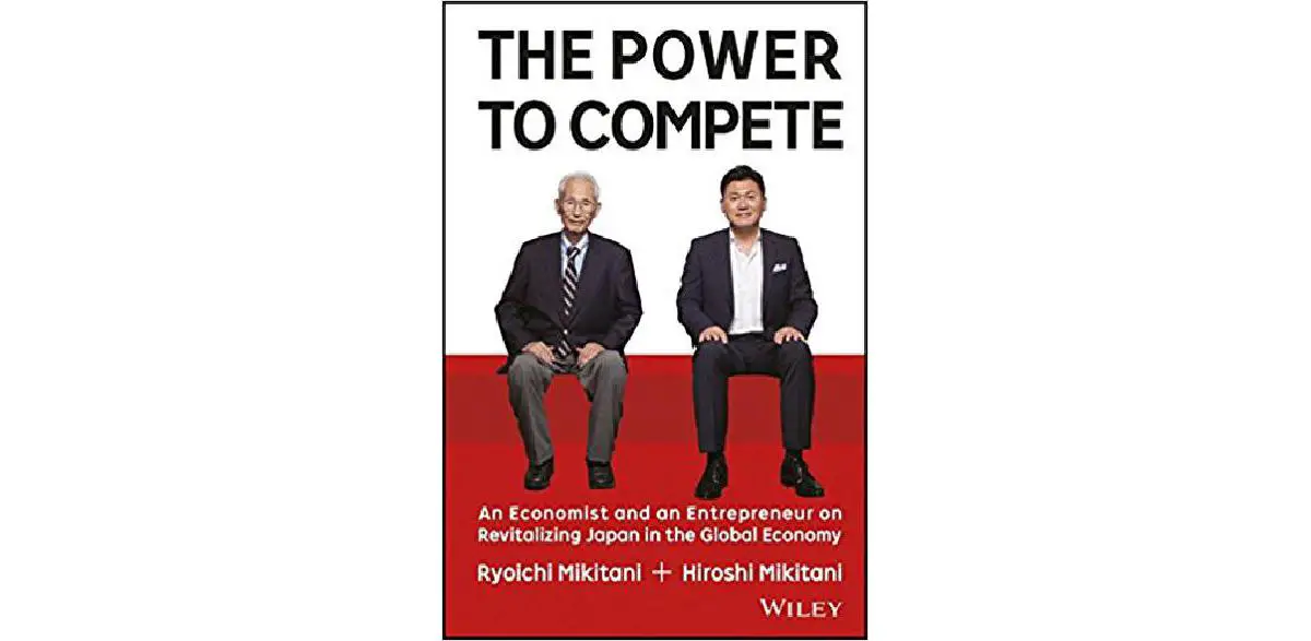 The Power to Compete: An Economist and an Entrepreneur on Revitalizing Japan in the Global Economy