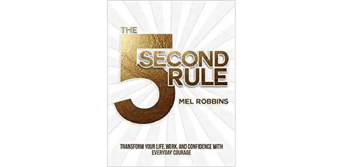 The 5 Second Rule Transform Your Life, Work, and