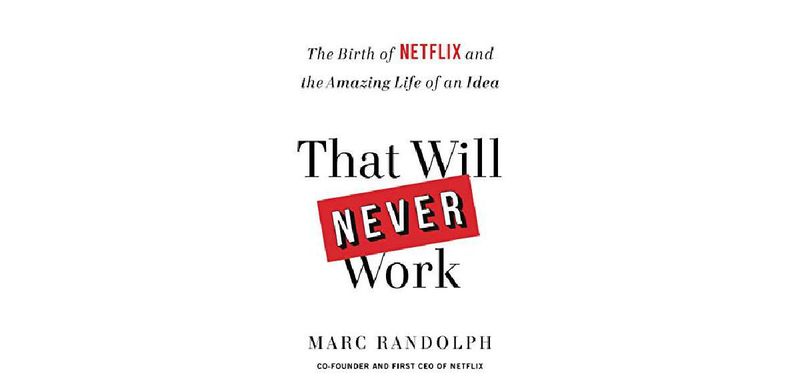 That Will Never Work: The Birth of Netflix and the Amazing Life of an Idea - cover