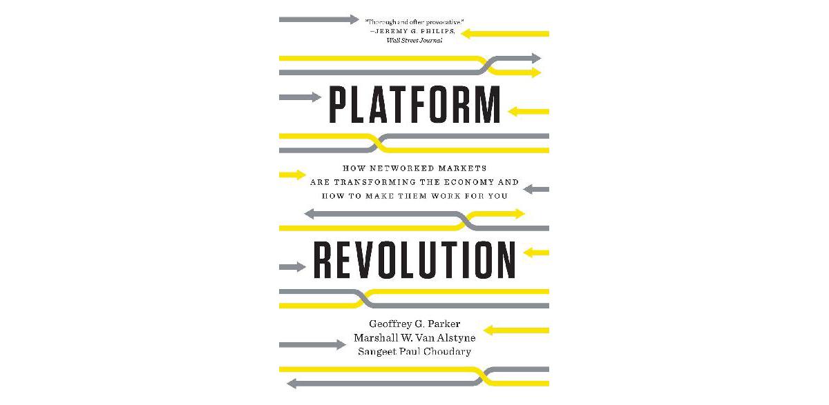 Platform Revolution How Networked Markets Are Transforming the Economy