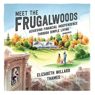 Meet the Frugalwoods: Achieving Financial Independence Through Simple Living - cover
