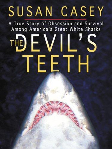 The Devil's Teeth: A True Story of Obsession and Survival Among America's Great White Sharks - cover