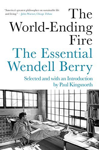 The World-Ending Fire: The Essential Wendell Berry - cover
